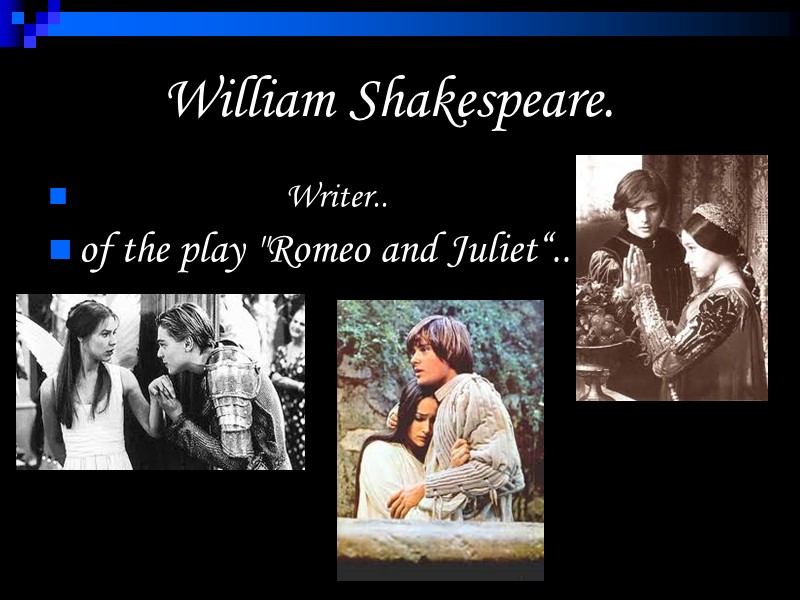 William Shakespeare.            